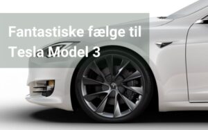 Tesla fælge til din Tesla model 3