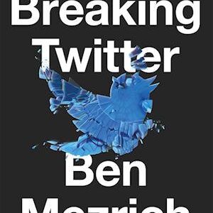 'Breaking Twitter' - Ben Mezrich - Bog