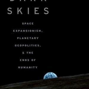 'Dark Skies' - Daniel Deudney - Bog