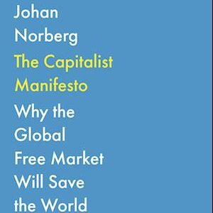 'The Capitalist Manifesto' - Johan Norberg - Bog