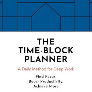 'The Time-Block Planner' - Cal Newport - Bog