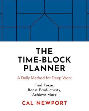 'The Time-Block Planner' - Cal Newport - Bog